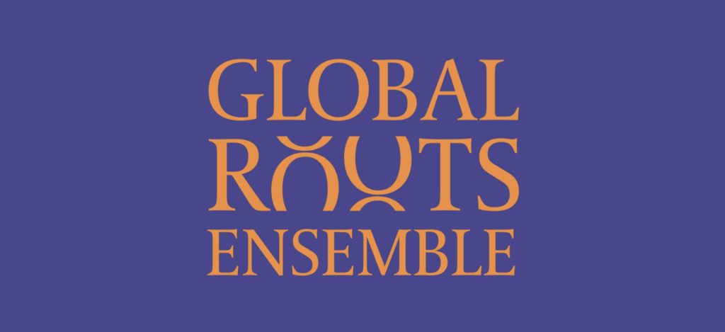 Global Roots Ensemble: A World Music Experience